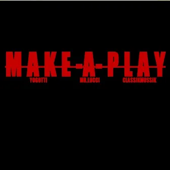 Make a Play - Single by Classikmussik