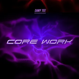 Core Work by Dany Tee