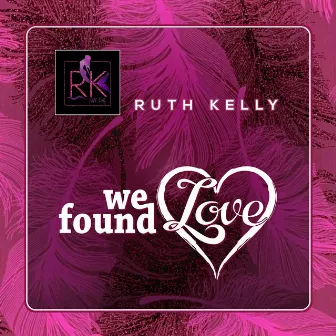 We Found Love by Ruth Kelly