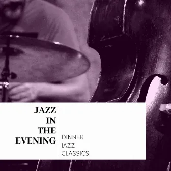 Relaxing Dinner Classics by Jazz in the Evening