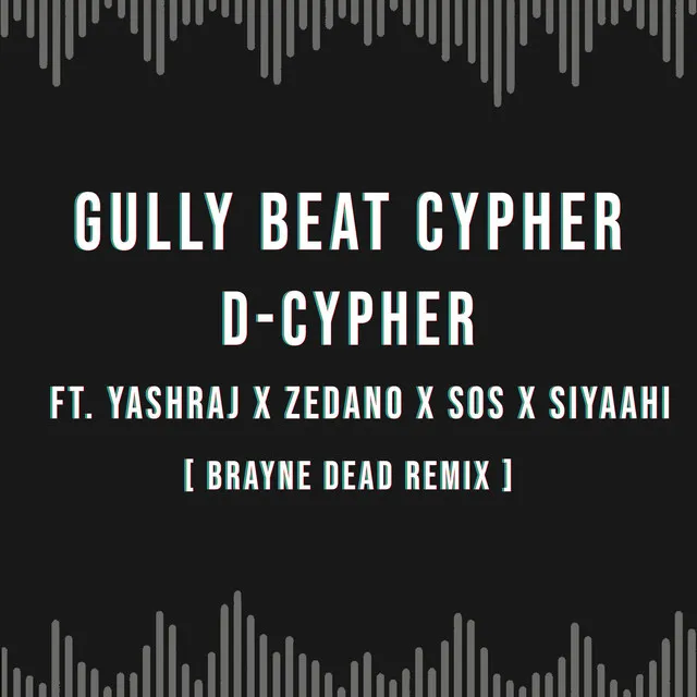 Gully Beat Cypher - Brayne Dead Remix