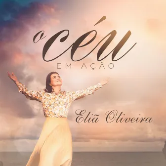 O Céu em Ação by Eliã Oliveira