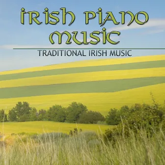 Irish Piano Music: Traditional Irish Music, Solo Piano for Saint Patrick's Day & Holiday Drinking Music Piano by Unknown Artist