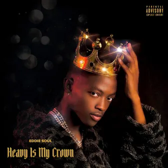 Heavy Is My Crown by Eddie Soul