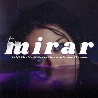 Tu Mirar by Luigi Giraldo