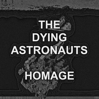 Homage by The Dying Astronauts