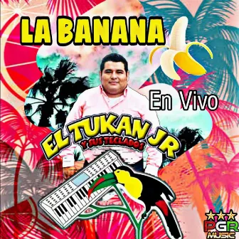 La Banana En Vivo by El Tukan Jr. Y Sus Teclados