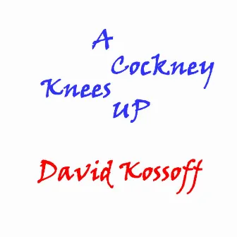 A Cockney Knees Up by David Kossoff