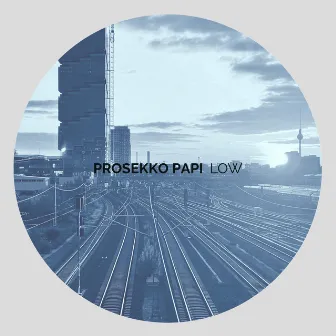 Low by Prosekko Papi