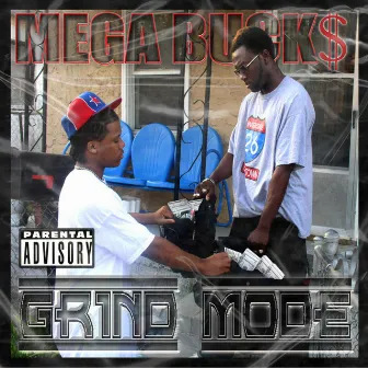 Grind Mode by Mega Buck$