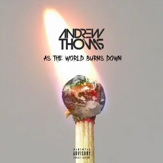 As the World Burns Down by Andrew Thomas