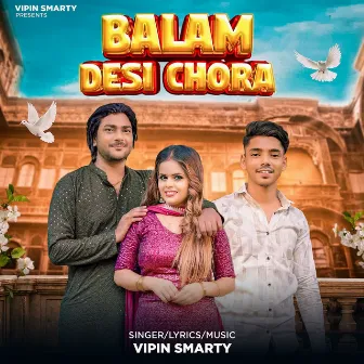 Balam Desi Chora by Vipin Smarty