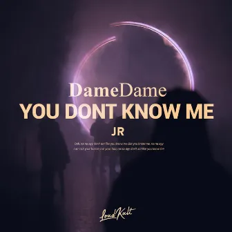 You Don't Know Me by Dame Dame