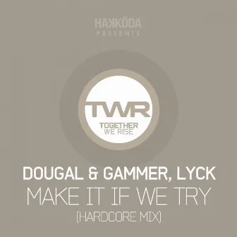 Make It If We Try (Hardcore Mix) by Lyck