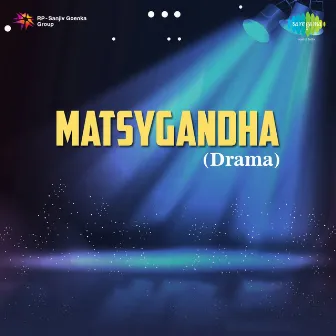 Matsygandha - Drama by Ramdas Kamat