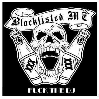 Fuck the DJ by Blacklisted MC