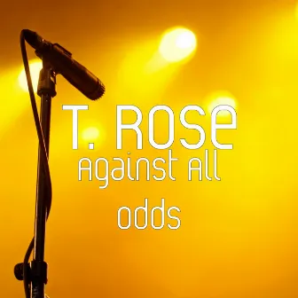 Against All Odds by T.Rose