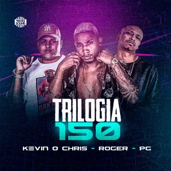 Trilogia 150 by MC Roger