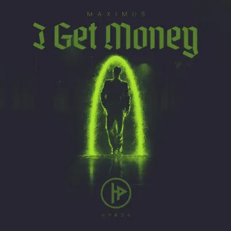 I Get Money by MAXIMUS