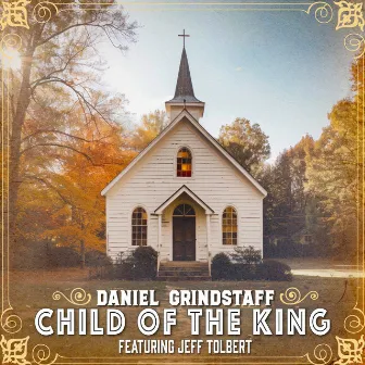 Child of the King by Daniel Grindstaff