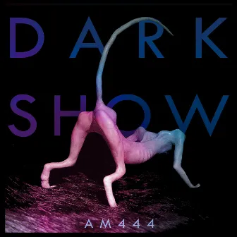 Dark Show by AM444