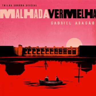 Malhada Vermelha (Trilha Sonora Original do Filme) by Gabriel Aragão