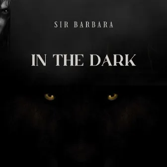 In the Dark by Sir Barbara