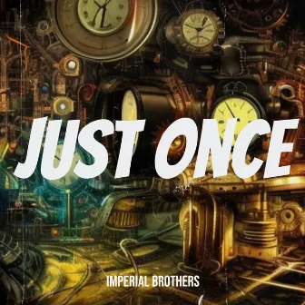 Just Once by Imperial Brothers