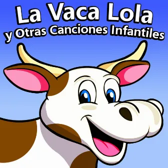 La Vaca Lola Y Otras Canciones Infantiles by La Vaca Lola La Vaca Lola