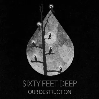 Our Destruction EP by Sixty Feet Deep