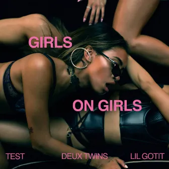 Girls on Girls (feat. Lil Gotit) by Deux Twins