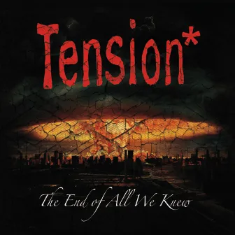 The End of All We Knew by Tension