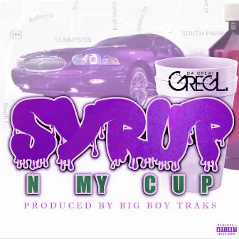 Syrup N My Cup by Greg L. Da Great