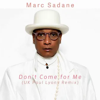 Don't Come for Me (UK Paul Lyons Remix) by Marc Sadane