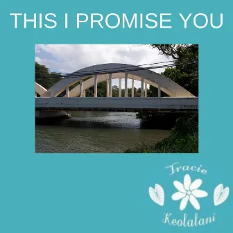 This I Promise You by Tracie Keolalani