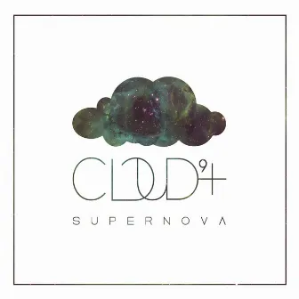 Supernova by Cloud 9+