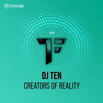 Creators of Reality by DJ Ten