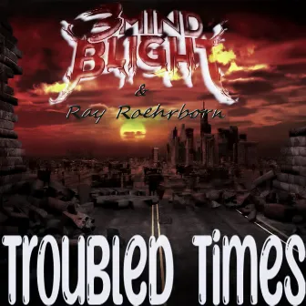 Troubled Times by 3mind Blight