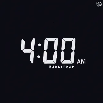 4:00AM by BarkiTrap