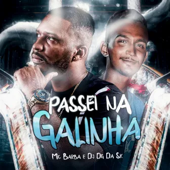 Passei na Galinha by Mc Barba