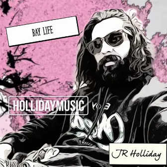 Holliday Music Bay Life by JR Holliday