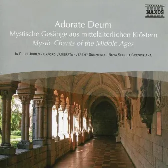 Adorate Deum - Mystic Chants Of The Middle Ages by In Dulci Jubilo