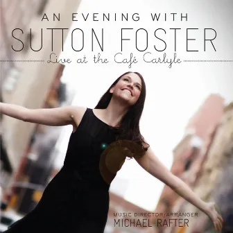 An Evening With Sutton Foster (Live At The Café Carlyle) by Sutton Foster