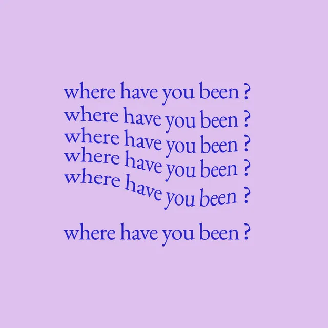 Where Have You Been