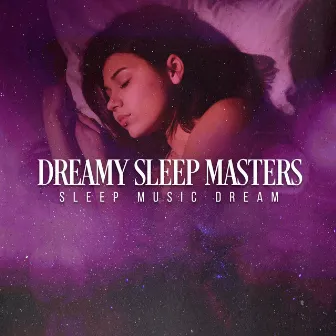 Dreamy Sleep Masters by Unknown Artist