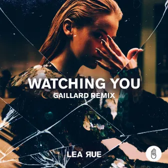 Watching You (Gaillard Remix) by Lea Rue