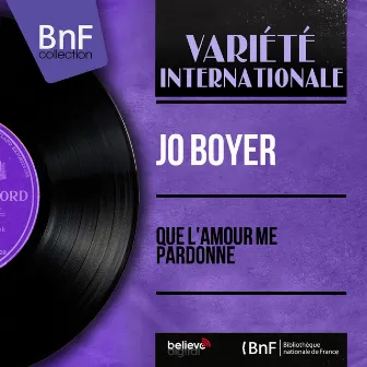 Que l'amour me pardonne (Mono Version) by Jo Boyer