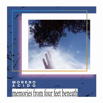 Memories From Four Feet Beneath by Moreno Ácido