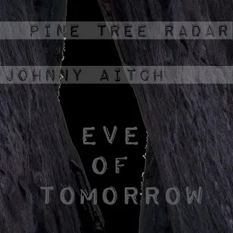 Eve of Tomorrow by Pine Tree Radar