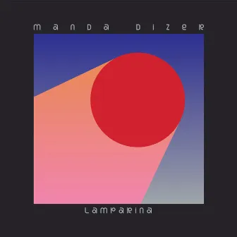 Manda Dizer by Lamparina